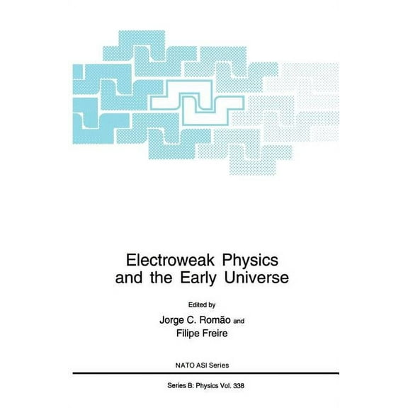 NATO Science Series B: Electroweak Physics and the Early Universe, Book 338, (Hardcover)
