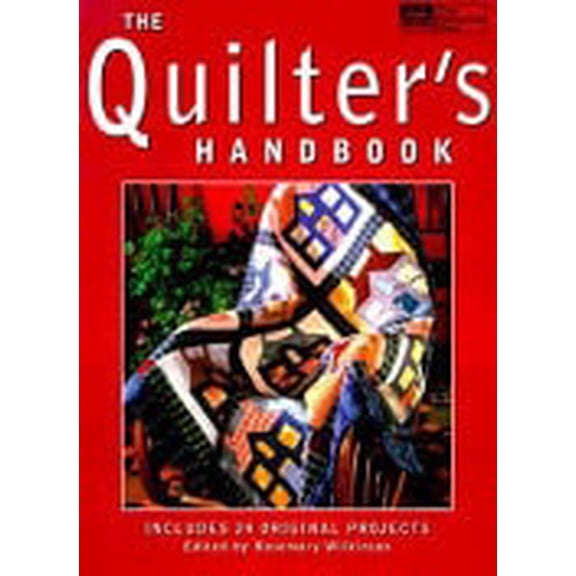 Pre-Owned The Quilter's Handbook: Includes 24 Original Projects (Hardcover) 1564772934 9781564772930