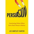 thumbnail image 2 of Persuasion, Convaincre les Autres Quand les Faits Ne Semblent Pas Avoir d'Importance, 2 of 2
