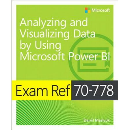 Exam Ref 70-778 Analyzing and Visualizing Data with Microsoft Power