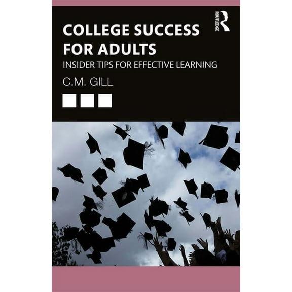College Success for Adults: Insider Tips for Effective Learning, (Paperback)