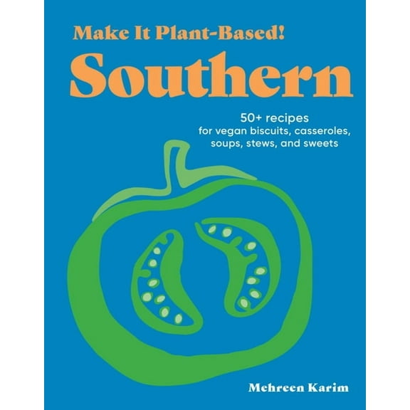 Make It Plant-Based! Cookbooks Make It Plant-Based! Southern: 50  Recipes for Vegan Biscuits, Casseroles, Soups, Stews, and Sweets, (Hardcover)