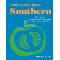 Make It Plant-Based! Cookbooks Make It Plant-Based! Southern: 50 Recipes for Vegan Biscuits, Casseroles, Soups, Stews, and Sweets, (Hardcover)