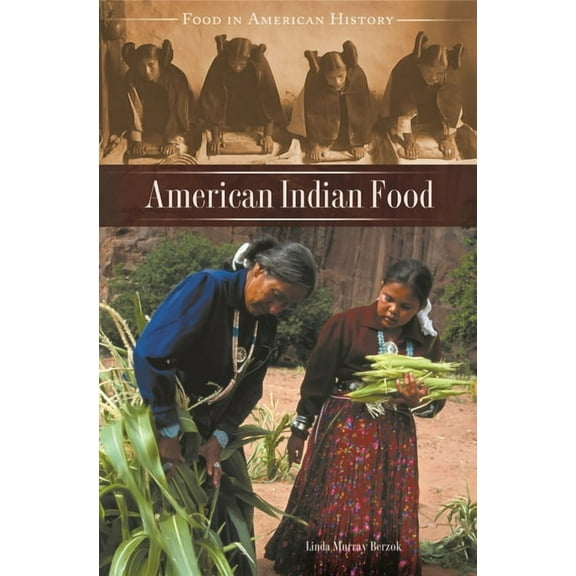 Food in American History American Indian Food, (Hardcover)