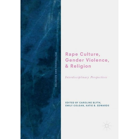Religion and Radicalism Rape Culture, Gender Violence, and Religion: Interdisciplinary Perspectives, (Paperback)