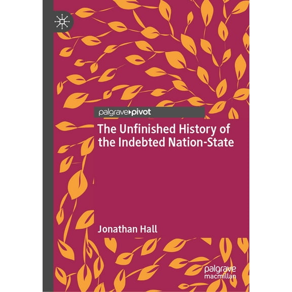 The Unfinished History of the Indebted Nation-State, (Hardcover)