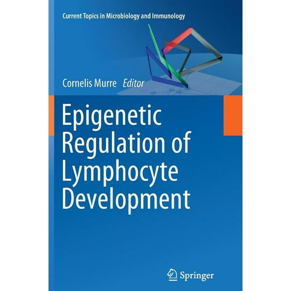 Current Topics in Microbiology and Immmu Epigenetic Regulation of Lymphocyte Development, Book 356, (Paperback)