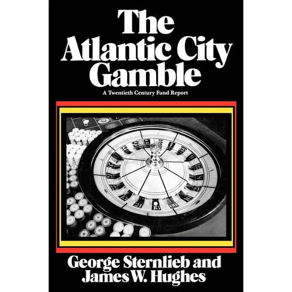 Twentieth Century Fund Books/Reports/Studies: The Atlantic City Gamble (Paperback)