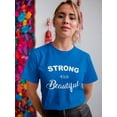 thumbnail image 2 of Strong Is Beautiful Graphic Quote Women T-Shirt, Female Large, 2 of 4