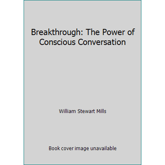Pre-Owned Breakthrough: The Power of Conscious Conversation (Paperback) 1931646929 9781931646925