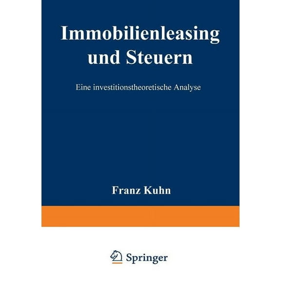 Immobilienleasing Und Steuern: Eine Investitionstheoretische Analyse, (Paperback)