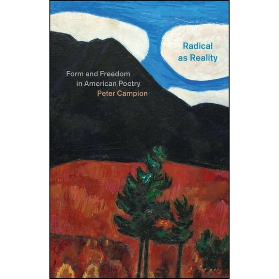 Radical as Reality: Form and Freedom in American Poetry, (Paperback)