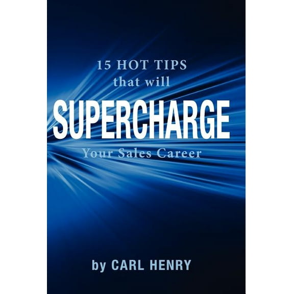 15 Hot Tips That Will Supercharge Your Sales Career, (Hardcover)