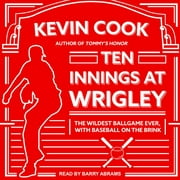 Ten Innings at Wrigley: The Wildest Ballgame Ever, with Baseball on the Brink (Audiobook)