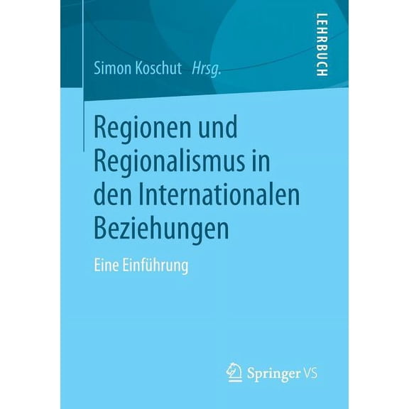 Regionen Und Regionalismus in Den Internationalen Beziehungen: Eine Einführung, (Paperback)
