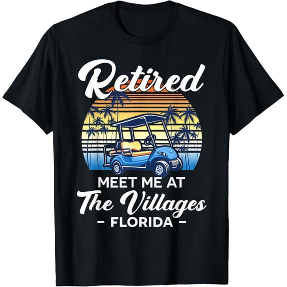 Sam Soft The Villages Florida Golf Cart Retired T-Shirt Full Size S-5XL