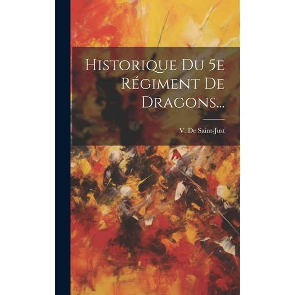 Historique Du 5e Régiment De Dragons... (Hardcover)
