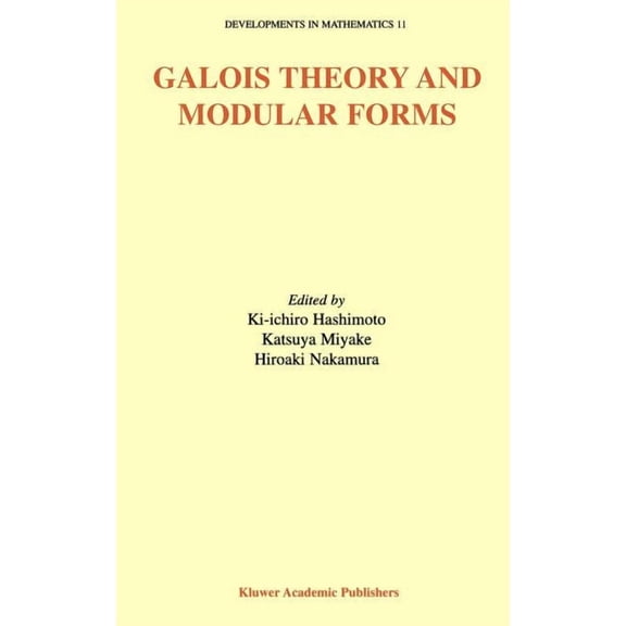 Developments in Mathematics Galois Theory and Modular Forms, Book 11, (Hardcover)