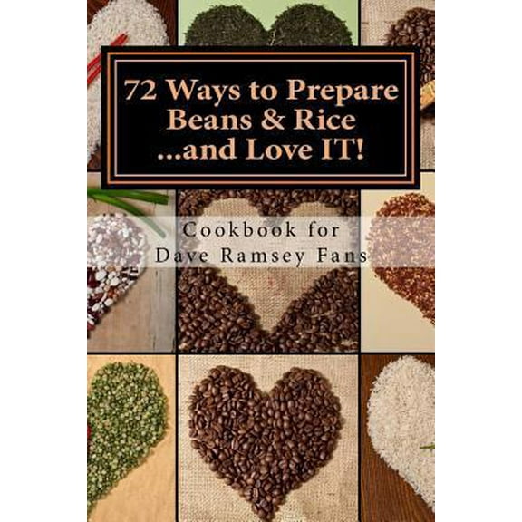 72 Ways to Prepare Beans & Rice...and Love IT!: Cookbook for Dave Ramsey Fans (Paperback) 099126830X 9780991268306