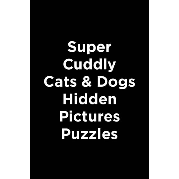 Super Sticker Cats and Dogs Hidden Pictures: Animal Sticker Book with Hidden Pictures Puzzles, Adorable Cat and Dog Scenes and Eye-Catching Foil Stickers for Kids Ages 6-9 (Paperback)