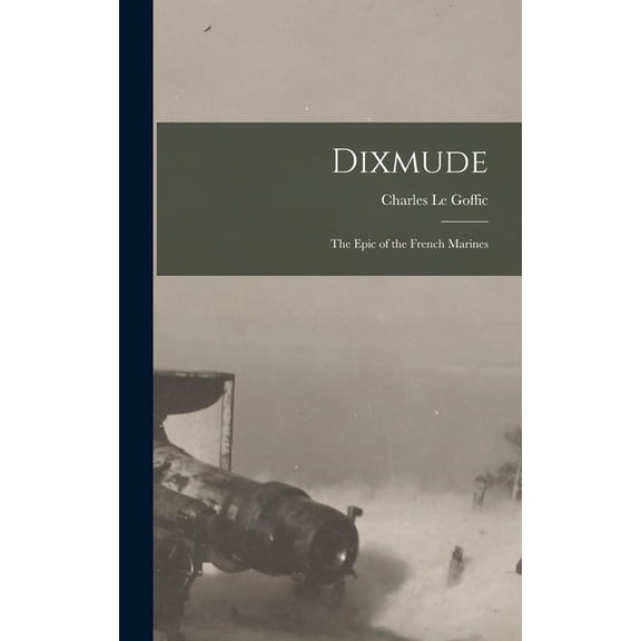 Dixmude: The Epic of the French Marines (Hardcover)