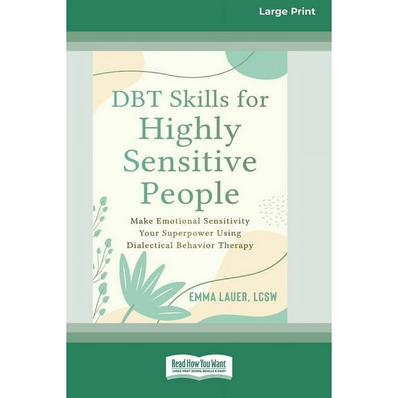 DBT Skills for Highly Sensitive People: Make Emotional Sensitivity Your Superpower Using Dialectical Behavior Therapy (1, (Paperback)