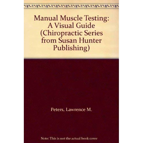 Pre-Owned Manual Muscle Testing: A Visual Guide (Chiropractic Series from Susan Hunter Publishing), 9780932419026, 093241902X, Paperback,