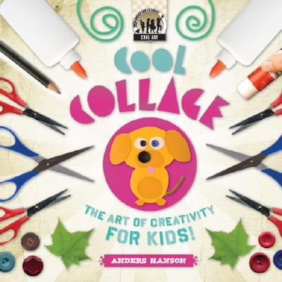Pre-Owned Cool Collage: The Art of Creativity for Kids: The Art of Creativity for Kids (Library Binding) 1604531460 9781604531466