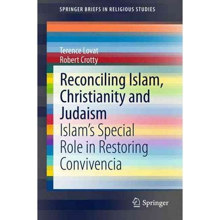 Reconciling Islam, Christianity and Judaism: Islam's Special Role in Restoring Convivencia