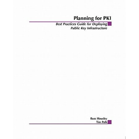 Planning for Pki : Best Practices Guide for Deploying Public Key