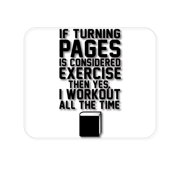 DistinctInk Mouse Pad - 1/4" Foam Rubber - Turning Pages Considered Exercise I Workout