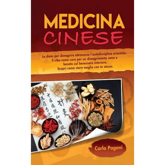 Medicina Cinese: La dieta per dimagrire attraverso l' autodisciplina orientale. Il cibo come cura per un dimagrimen, (Paperback)