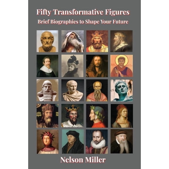 Fifty Transformative Figures: Brief Biographies to Shape Your Future, (Paperback)