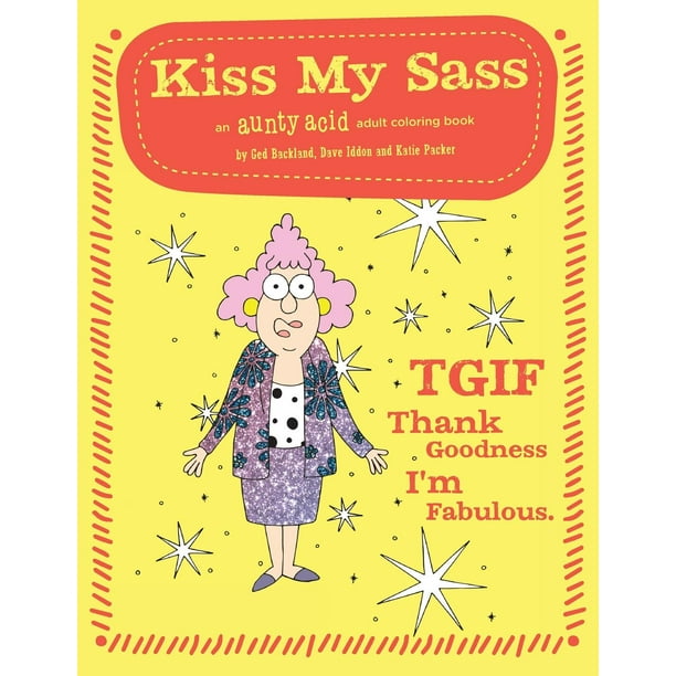 Kiss My Sass: An Aunty Acid Adult Coloring Book (Paperback) - Walmart ...