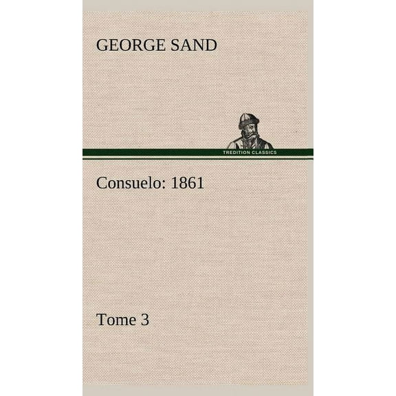 Consuelo, Tome 3 (1861) (Hardcover)