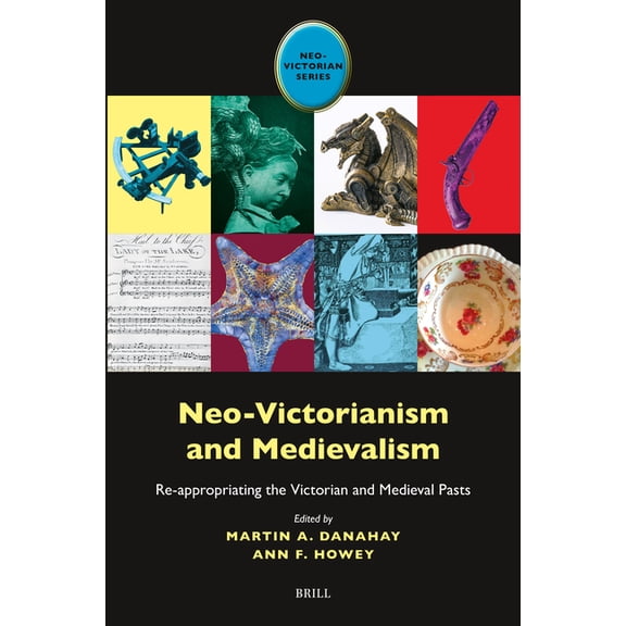 Neo-Victorian Neo-Victorianism and Medievalism: Re-Appropriating the Victorian and Medieval Pasts, Book 9, (Hardcover)