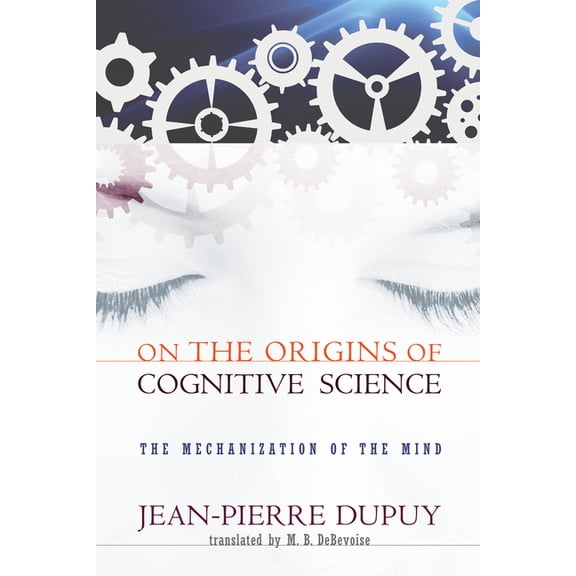 On the Origins of Cognitive Science: The Mechanization of the Mind, (Paperback)