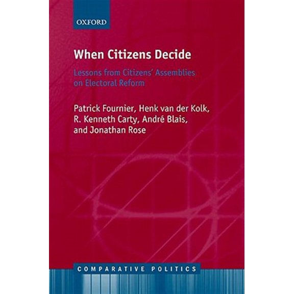 Comparative Politics When Citizens Decide: Lessons from Citizen Assemblies on Electoral Reform, (Hardcover)