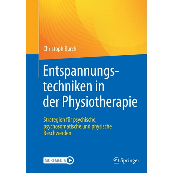 Entspannungstechniken in Der Physiotherapie: Strategien FÃ¼r Psychische, Psychosomatische Und Physische Beschwerden, (Paperback)