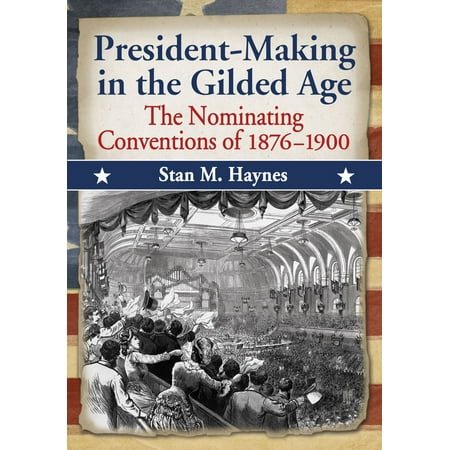 President-Making in the Gilded Age - eBook (Best President Of The Gilded Age)