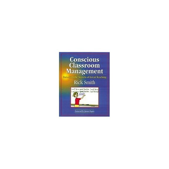 Pre-Owned Conscious Classroom Management: Unlocking the Secrets of Great Teaching (Paperback) 1889236500 9781889236506