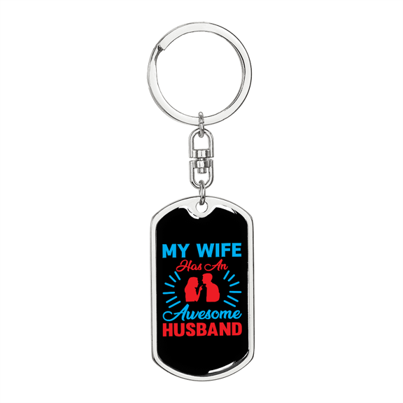 To My Wife My Wife Has an Awesome Husband Stainless Steel or 18k Gold Premium Swivel Dog Tag Keychain