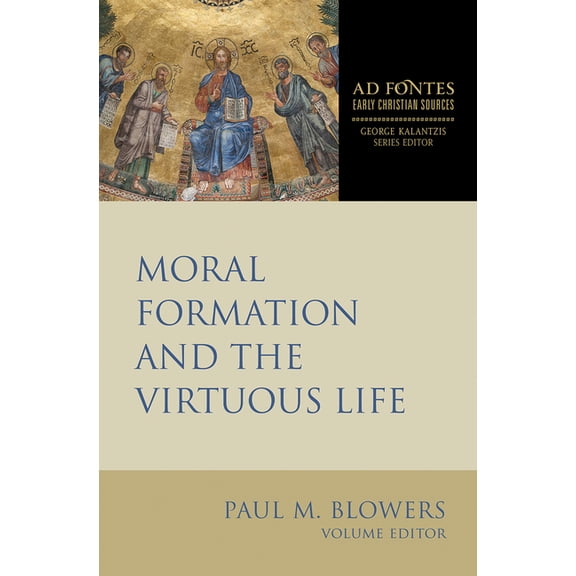Ad Fontes: Early Christian Sources Moral Formation and the Virtuous Life, (Paperback)