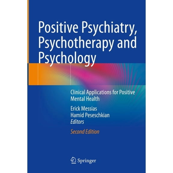 Positive Psychiatry, Psychotherapy and Psychology: Clinical Applications for Positive Mental Health, (Hardcover)