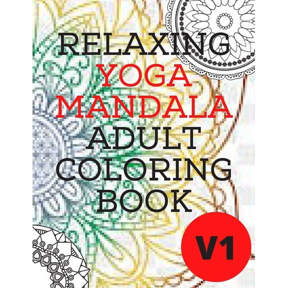 Relaxing Yoga Mandala Adult Coloring Book: (Volume 1)30 BEAUTIFUL MANDALAS for adults (Paperback)