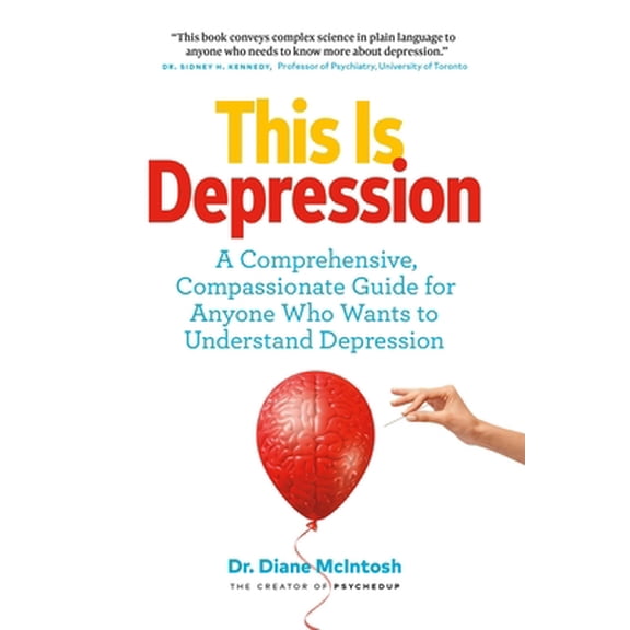 Pre-Owned This Is Depression: A Comprehensive, Compassionate Guide for Anyone Who Wants to Understand Depression (Paperback) 1989025560 9781989025567