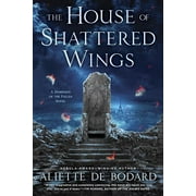 The House of Shattered Wings (A Dominion of the Fallen Novel)