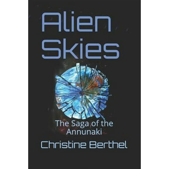 Alien Skies: The Saga of the the Annunaki