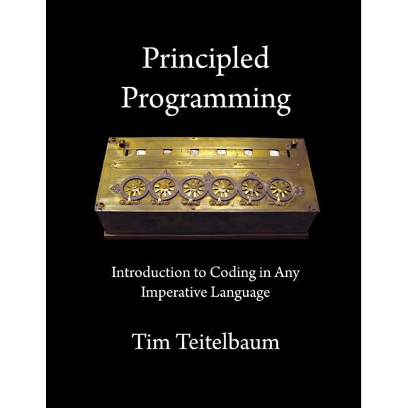 Principled Programming: Introduction to Coding in Any Imperative Language, (Paperback)