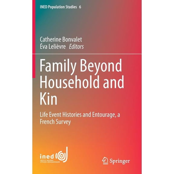 Ined Population Studies Family Beyond Household and Kin: Life Event Histories and Entourage, a French Survey, Book 0, (Hardcover)